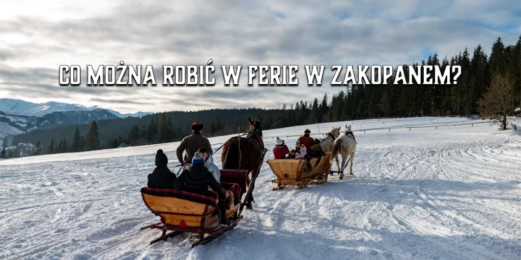 co można robić w ferie w zakopanem - kulig-zakopane.eu